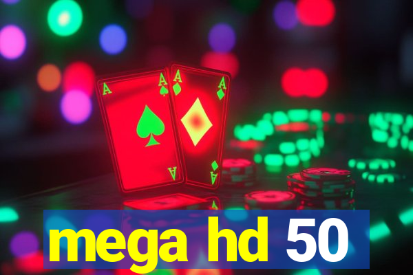 mega hd 50